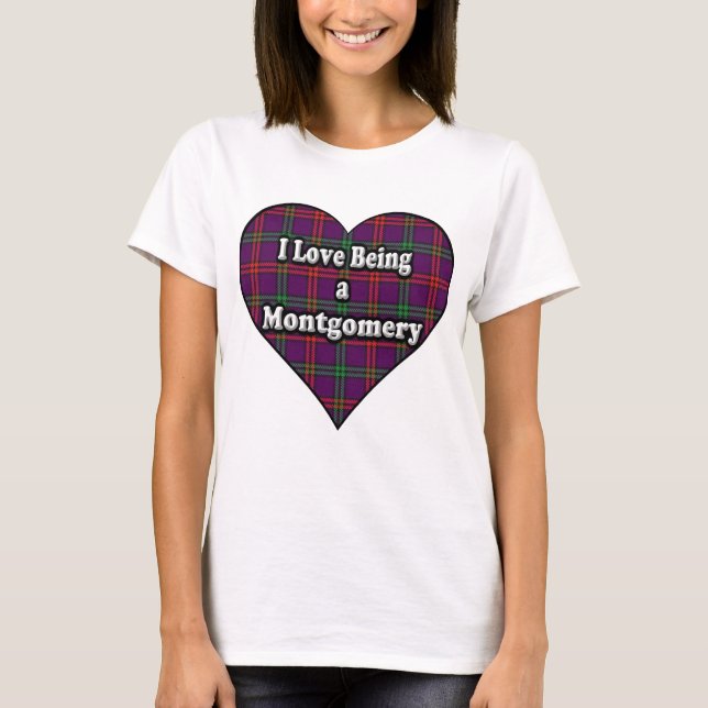 I Love Being a Montgomery Clan Montgomery Tartan T-Shirt (Front)