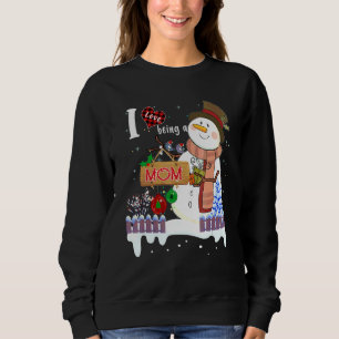 I Love Being A Mum Snowman Christmas Xmas Sweatshirt