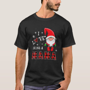 I Love Being A Nana Gnomes Funny Family Pyjamas Ch T-Shirt