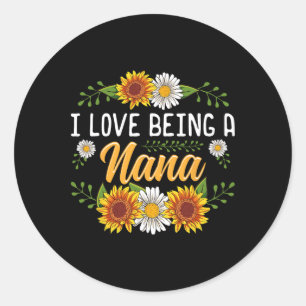 I Love Being A Nana Shirt Sunflower Mothers Day Gi Classic Round Sticker