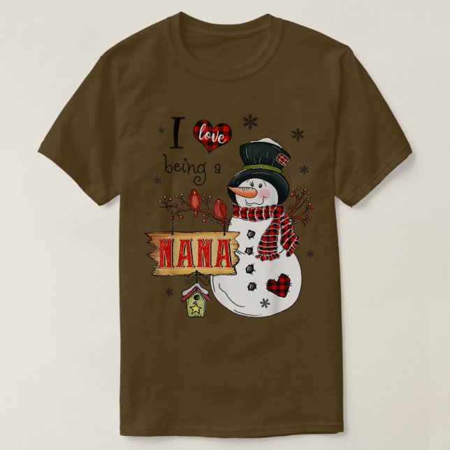 I Love Being A Nana Snowman Christmas Funny Xmas  T-Shirt (Design Front)
