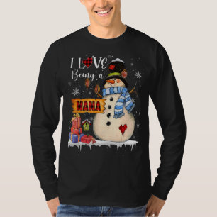 I Love Being A Nana Snowman Xmas Santa Family Chri T-Shirt