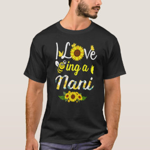 I Love Being A Nani Grandma Sunflower Bee Mother D T-Shirt