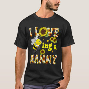 I Love Being A Nanny Sunflower Bee Mother s Day  T-Shirt