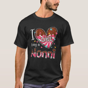 I Love Being A Nonni Happy Valentine's Day Gifts W T-Shirt