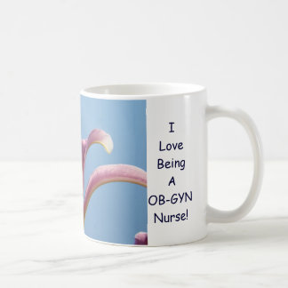 I Love being a OB-GYN Nurse! Mug Lily Flowers