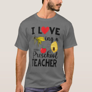 I Love Being A Preschool Teacher, Funny Bee T-Shirt