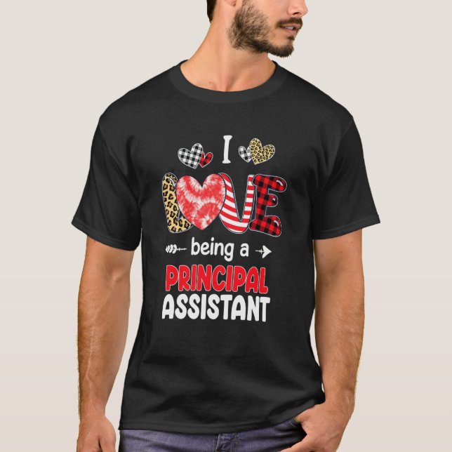 I Love Being A Principal Assistant LOVE School Val T-Shirt (Front)