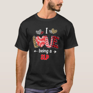 I Love Being A SLP Speech Therapy Pathologist Vale T-Shirt