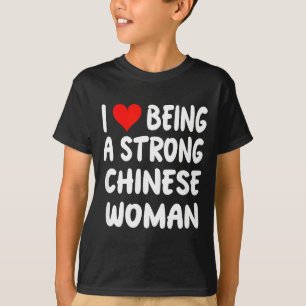 I Love Being A Strong Chinese Woman - Heart - Chin T-Shirt