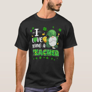 I Love Being A Teacher Funny Gnome St Patrick Day  T-Shirt