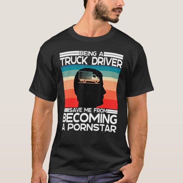 I Love Being A Trucker  And Sarcastic Truck Driver T-Shirt (Front)