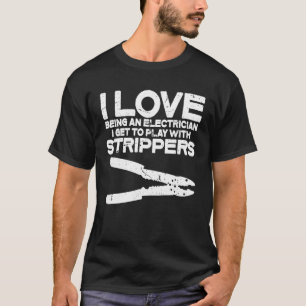 I Love Being An Electrician Electrical Tools Men T-Shirt