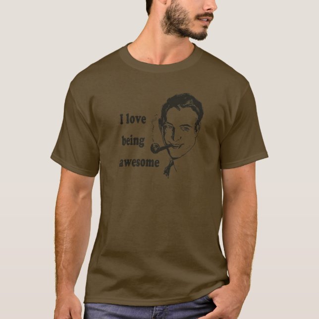 I Love Being Awesome T-Shirt (Front)