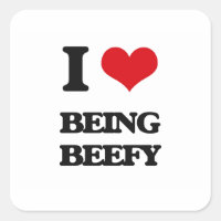 I Love Being Beefy