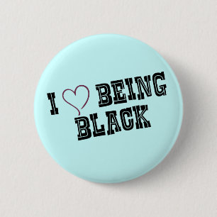 I love being Black 6 Cm Round Badge