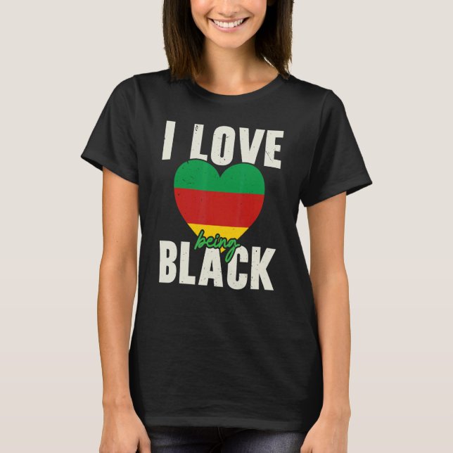 I Love Being Black Pride Melanin African American T-Shirt (Front)