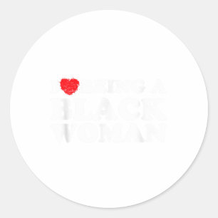 I Love Being Black Woman Black Power History Month Classic Round Sticker