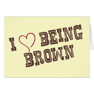 I love being Brown