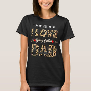I Love Being Called Dad Daddy Papa Father's Day T-Shirt