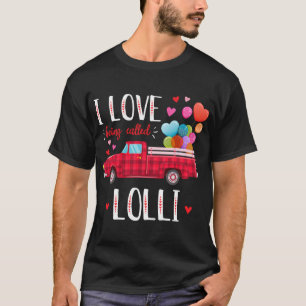 I Love Being Called Lolli Valentine's Day Truck Re T-Shirt