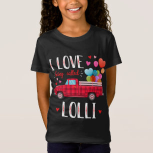 I Love Being Called Lolli Valentine's Day Truck Re T-Shirt
