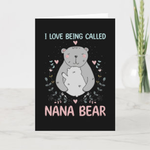 I Love Being Called Nana Bear Gift For grandmother Card