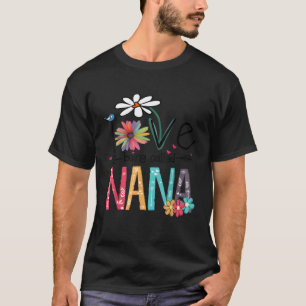 I Love Being Called Nana Mother'S Day T-Shirt