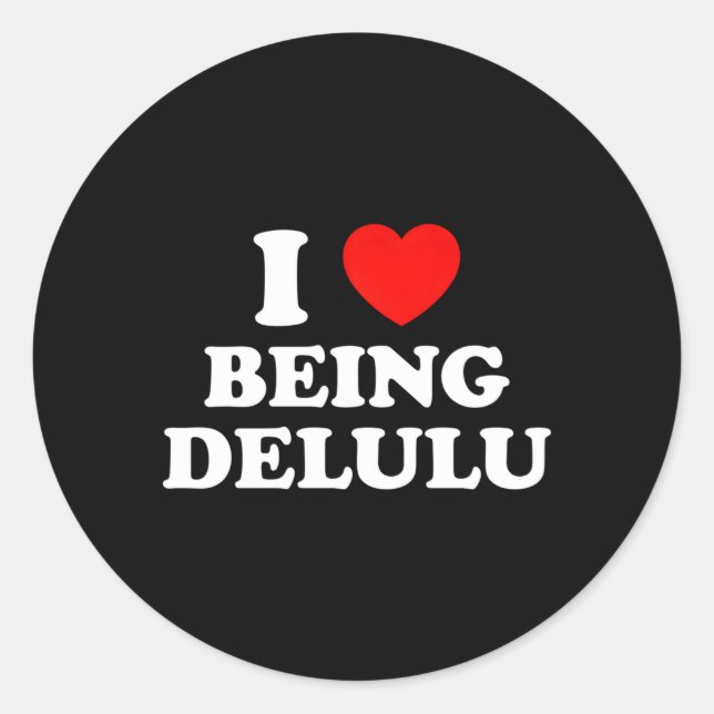 I Love Being Delulu I He Being Delulu Classic Round Sticker (Front)