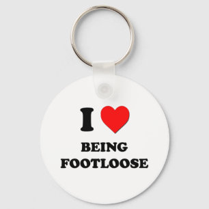 I Love Being Footloose Key Ring