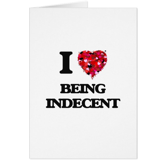 I Love Being Indecent (Front)