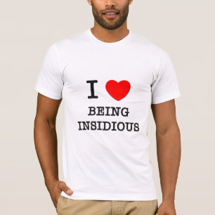 I Love Being Insidious T-Shirt