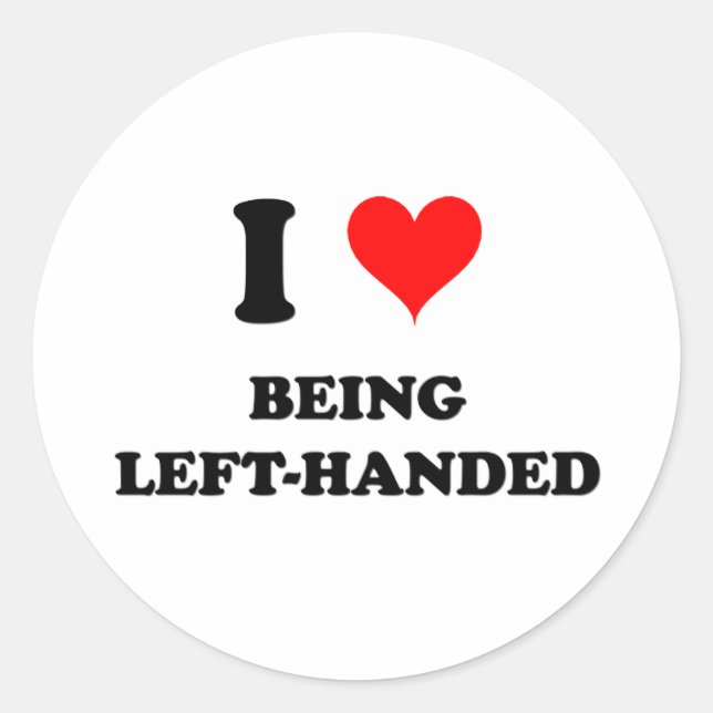 I Love Being Left-Handed Classic Round Sticker (Front)