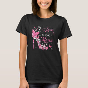I Love Being Mami High Heel Butterflies Mother's D T-Shirt