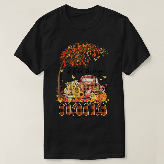 I Love Being Nana Pumpkin Truck Autumn Fall Thanks T-Shirt (Design Front)