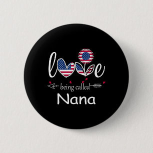 I Love Being Nana Usa Flag 4th Of July Independenc 6 Cm Round Badge