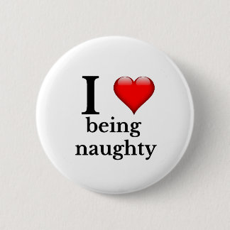 I love being naughty 6 cm round badge