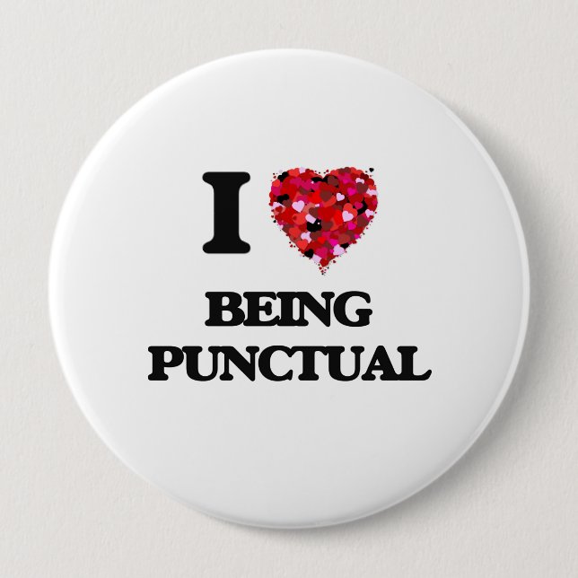 I Love Being Punctual 10 Cm Round Badge (Front)