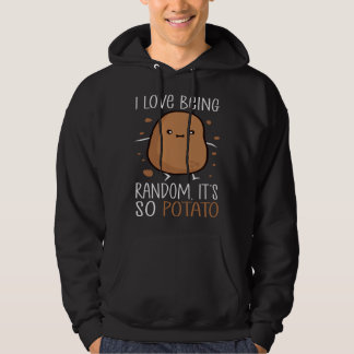 I Love Being Random It s So Potato  humorous Sayin Hoodie