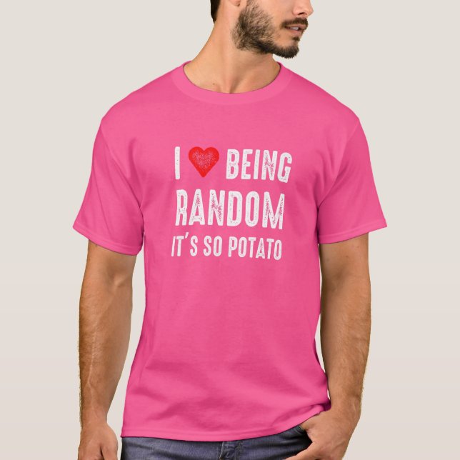 I Love Being Random Its So Potato  Humour Saying M T-Shirt (Front)