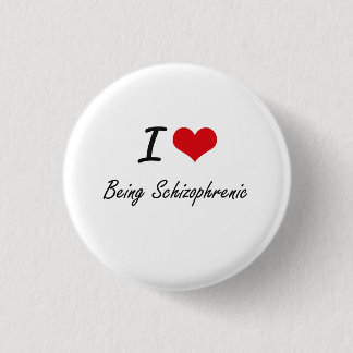 I Love Being Schizophrenic Artistic Design 3 Cm Round Badge