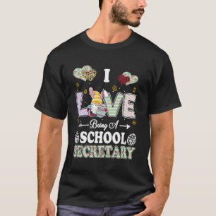 I Love Being School Secretary Easter Day Teacher T-Shirt