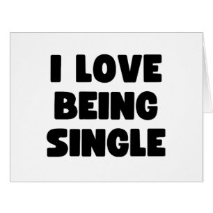 I love being single
