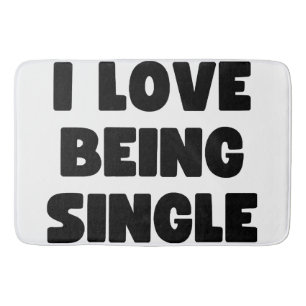 I love being single bath mat