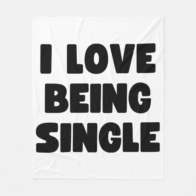 I love being single fleece blanket (Front)