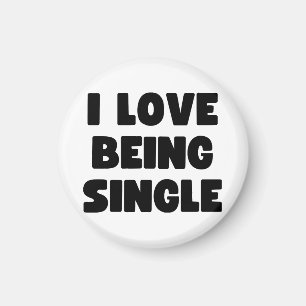 I love being single magnet