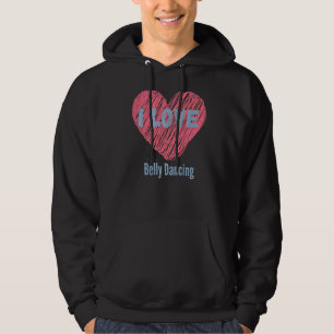 I Love Belly Dancing Heart Image Hobby Or Hobbyist Hoodie