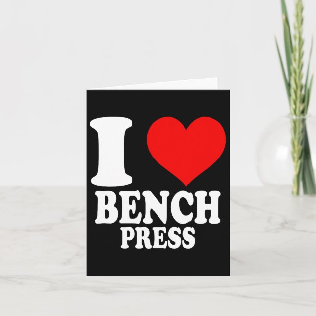 I Love Bench Press 1  Card (Front)