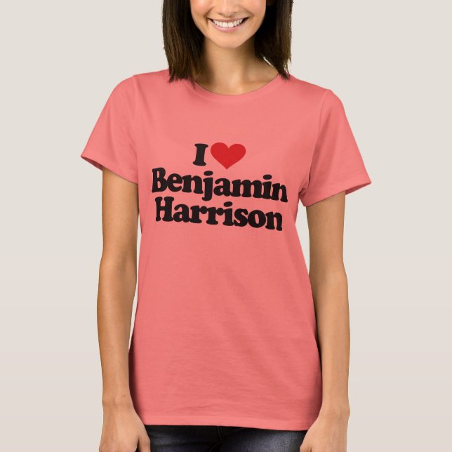 I Love Benjamin Harrison T-Shirt (Front)