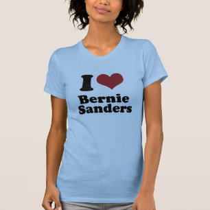 I Love Bernie Sanders for President T-Shirt